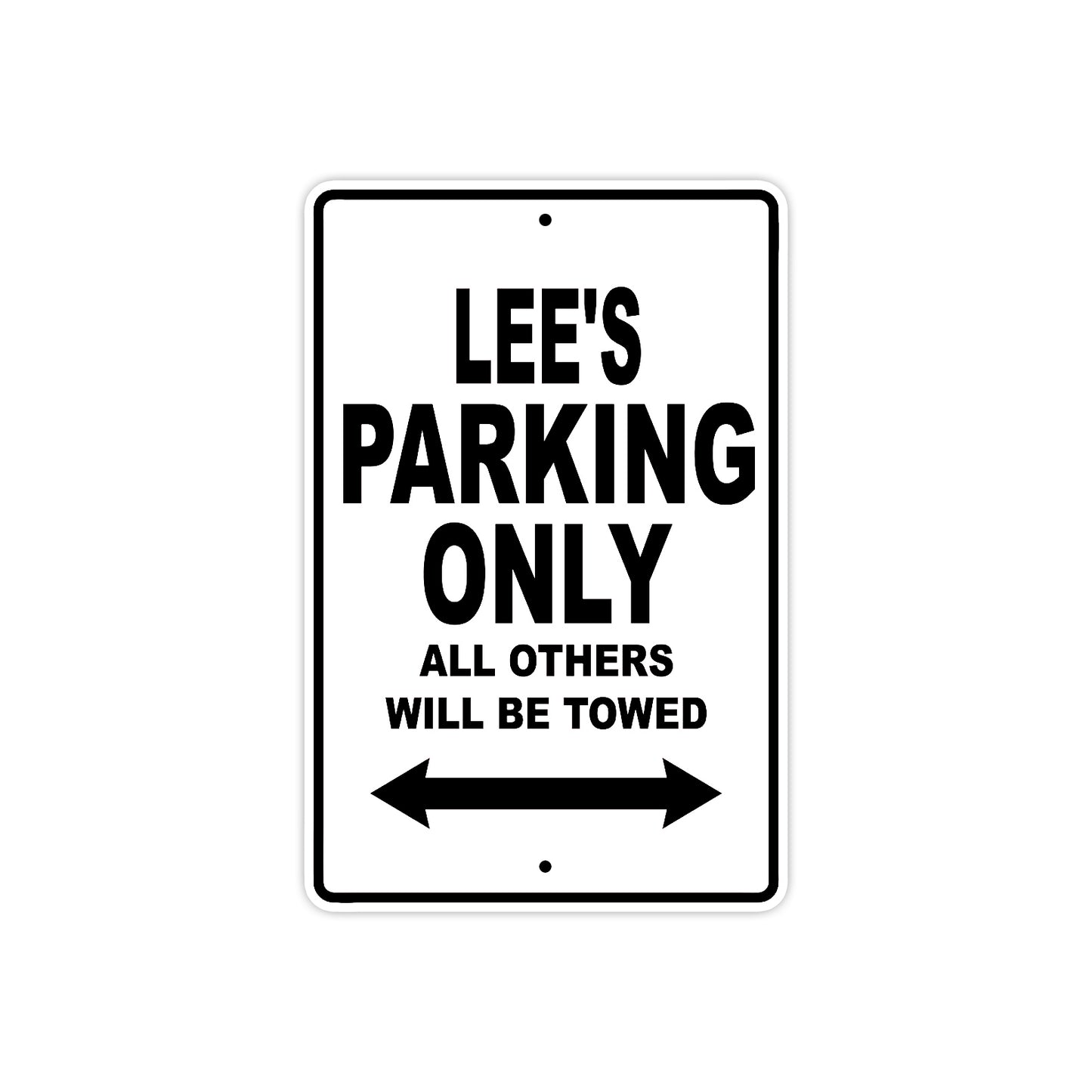 Lee's Name Parking Only All Others Will Be Towed Aluminum Sign