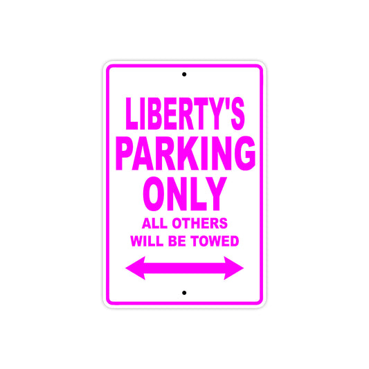 Liberty's Name Parking Only All Others Will Be Towed Sign