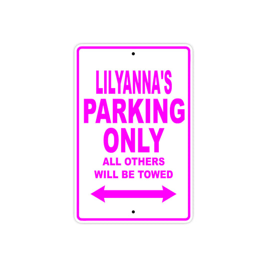 Lilyanna's Name Parking Only All Others Will Be Towed Sign