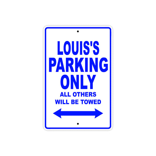 Louis's Name Parking Only All Others Will Be Towed Sign