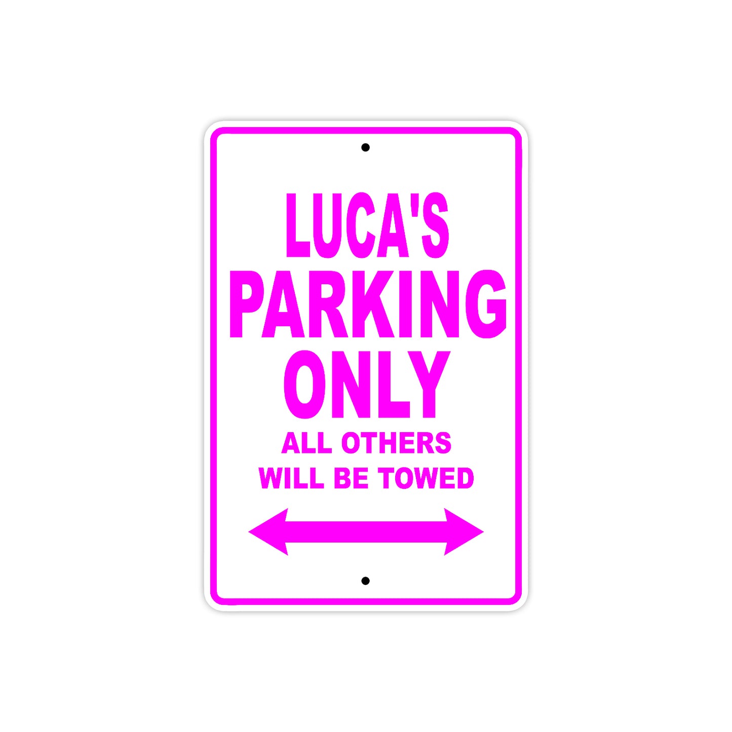 Luca's Name Parking Only All Others Will Be Towed Metal Sign
