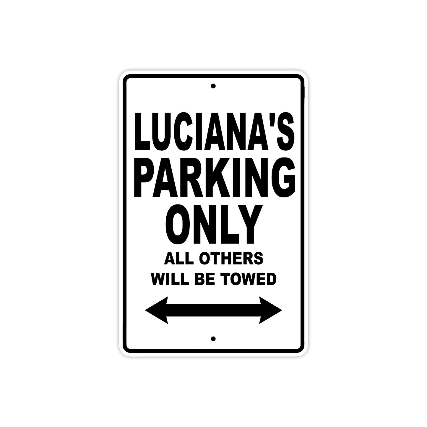 Luciana's Name Parking Only All Others Will Be Towed Aluminum Sign