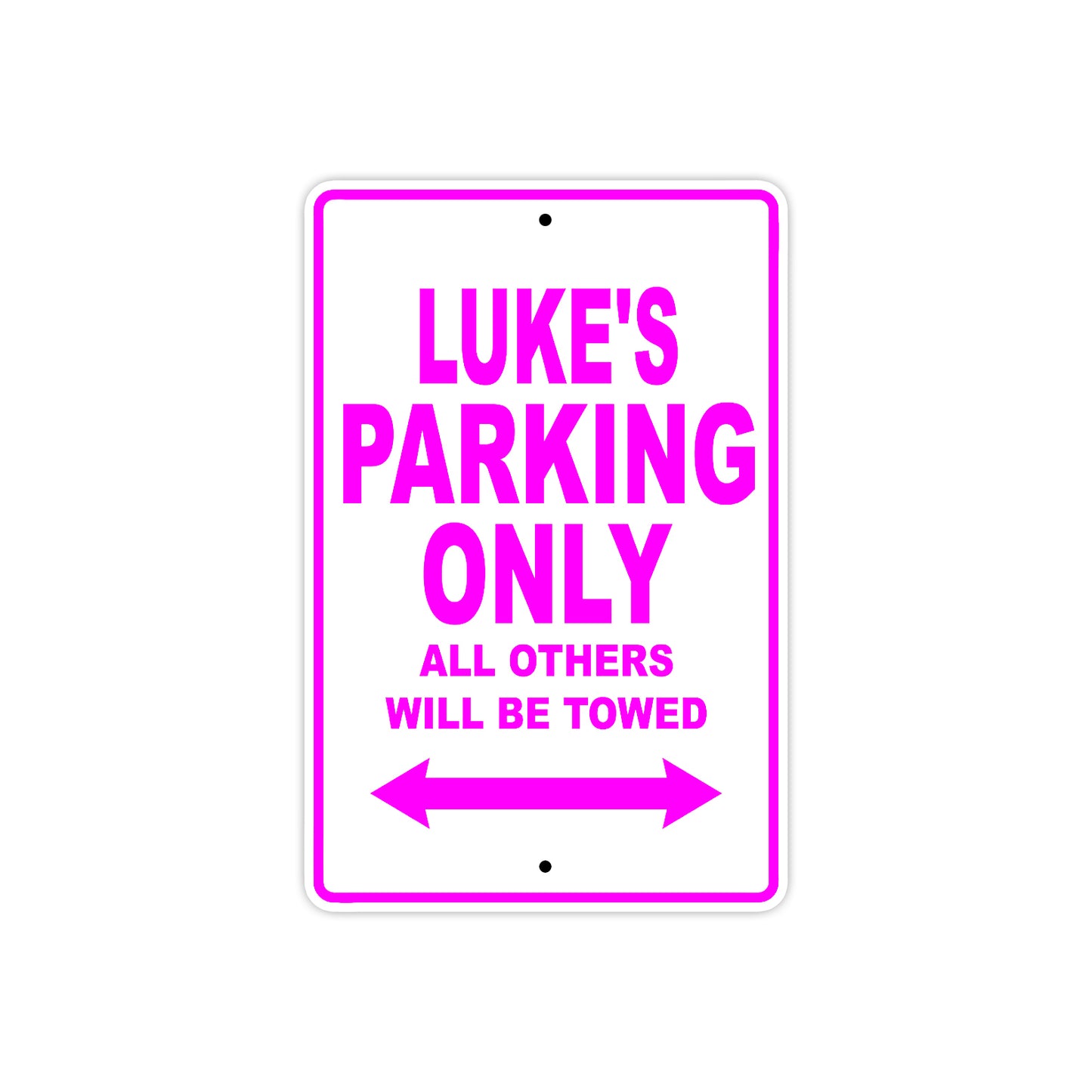 Luke's Name Parking Only All Others Will Be Towed Metal Sign