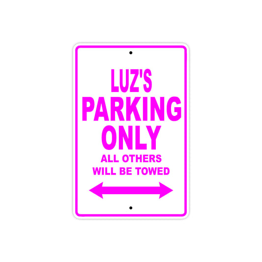 Luz's Name Parking Only All Others Will Be Towed Sign