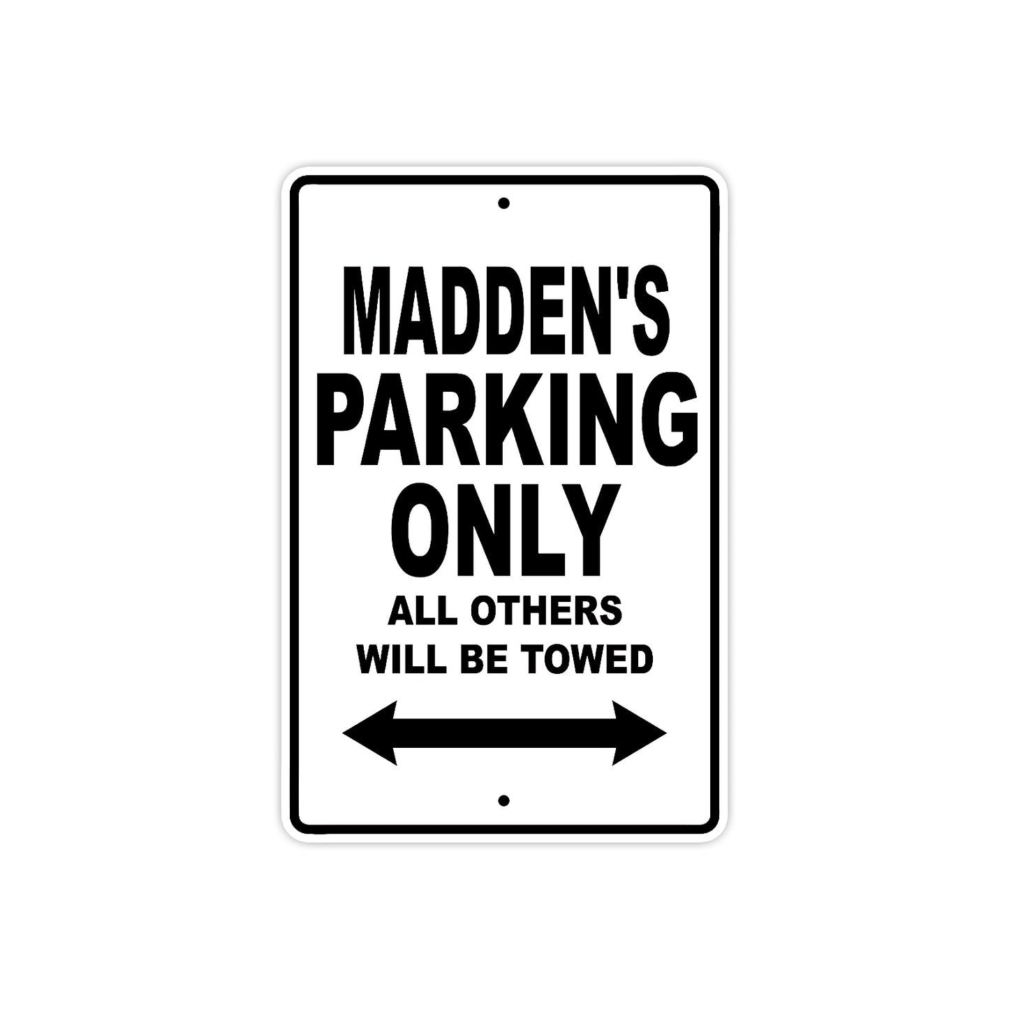 Madden's Name Parking Only All Others Will Be Towed Aluminum Sign