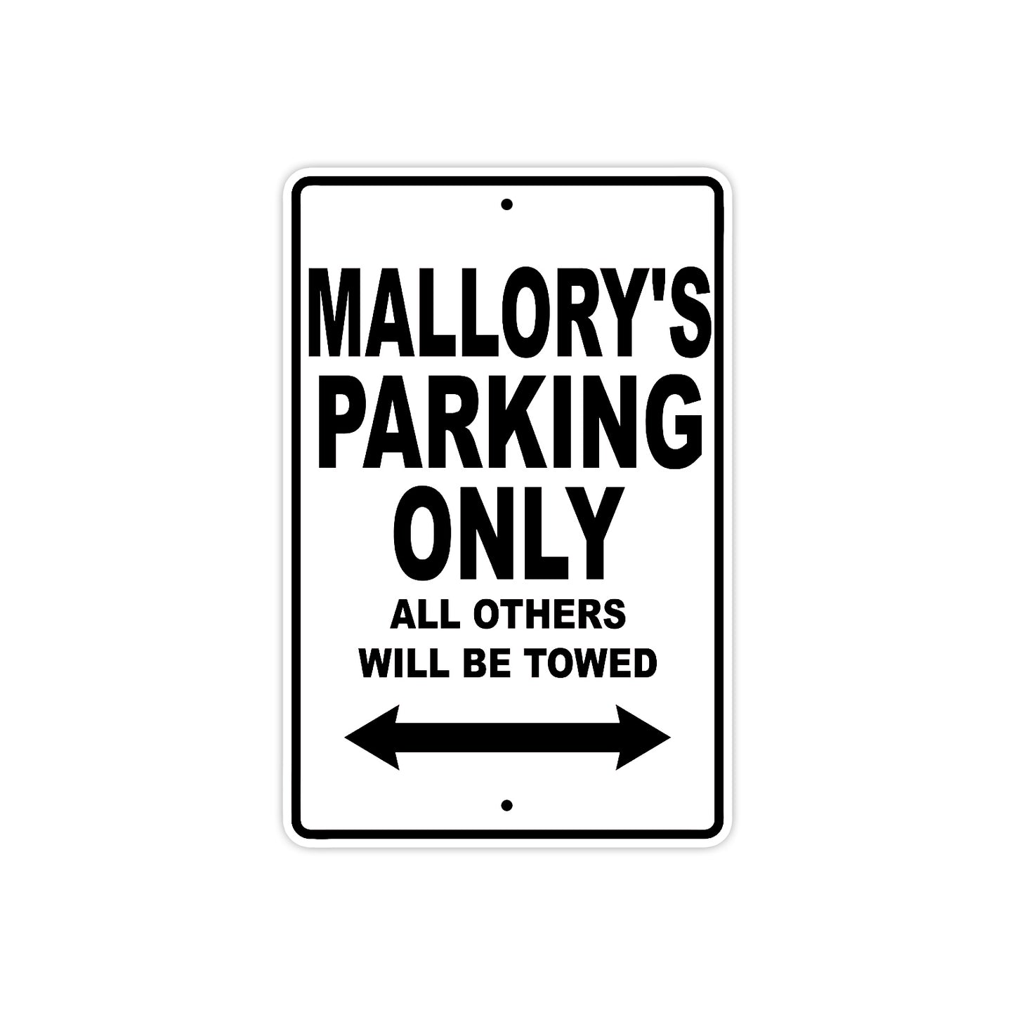 Mallory's Name Parking Only All Others Will Be Towed Aluminum Sign