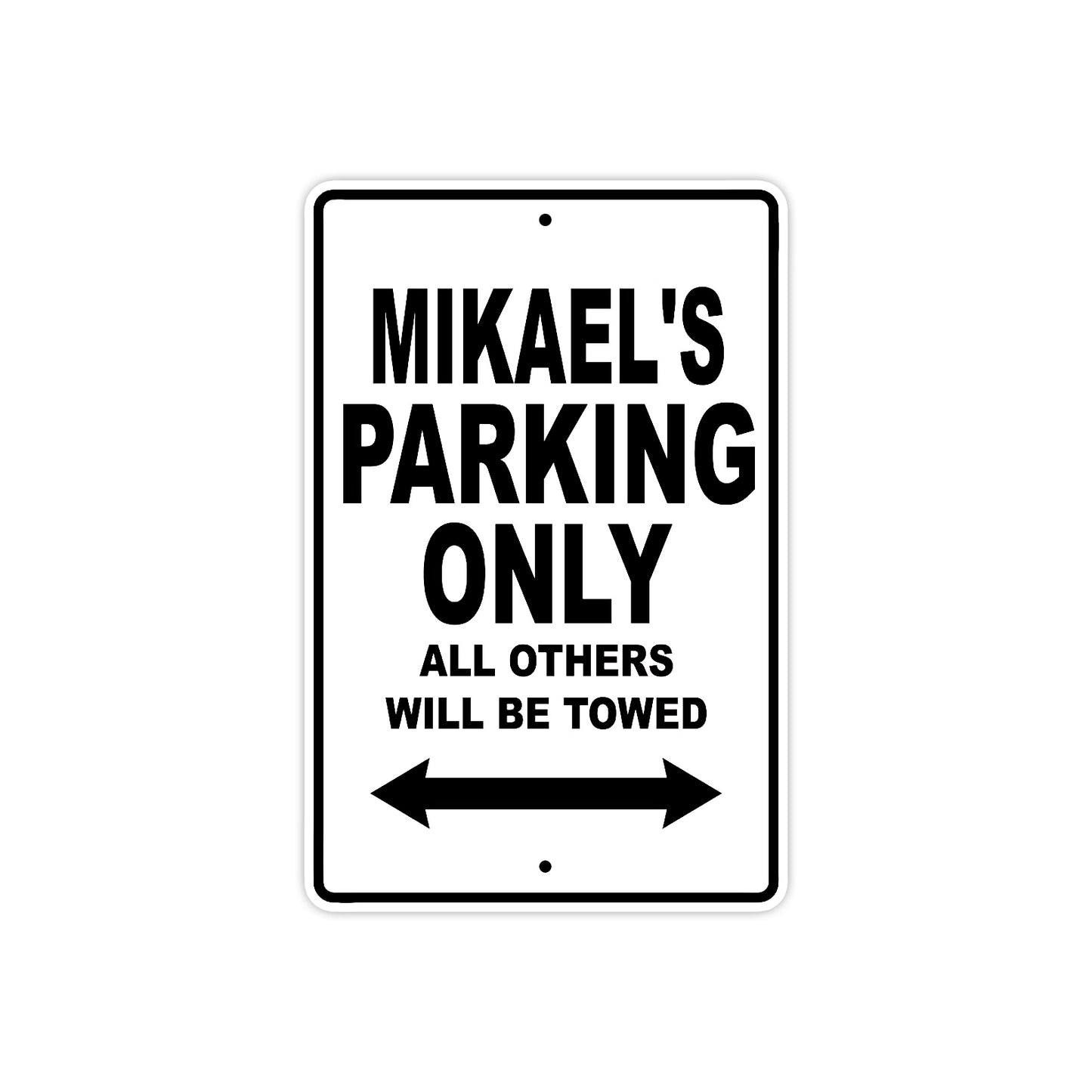 Mikael's Name Parking Only All Others Will Be Towed Aluminum Sign