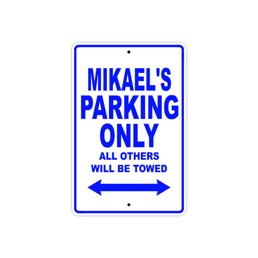 Mikael's Name Parking Only All Others Will Be Towed Sign