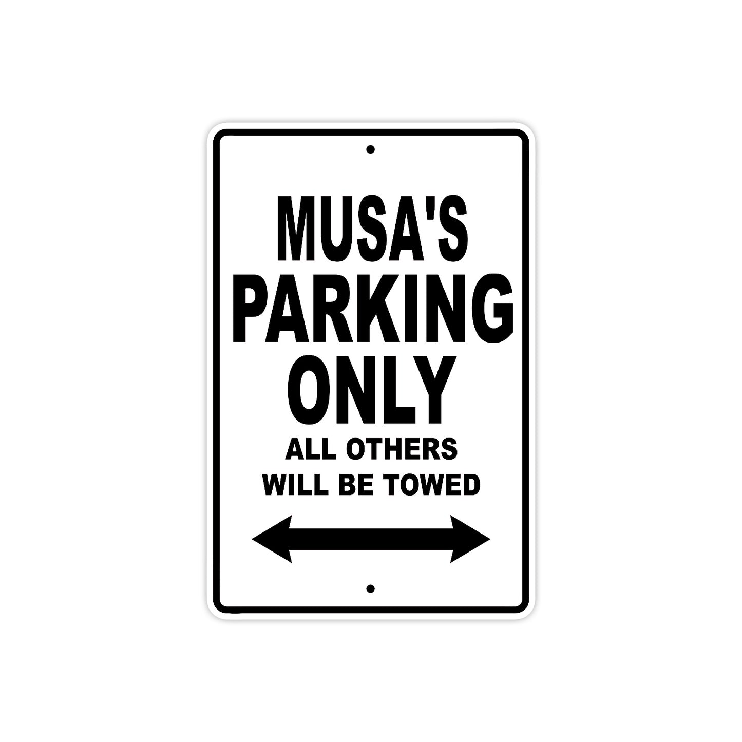 Musa's Name Parking Only All Others Will Be Towed Aluminum Sign