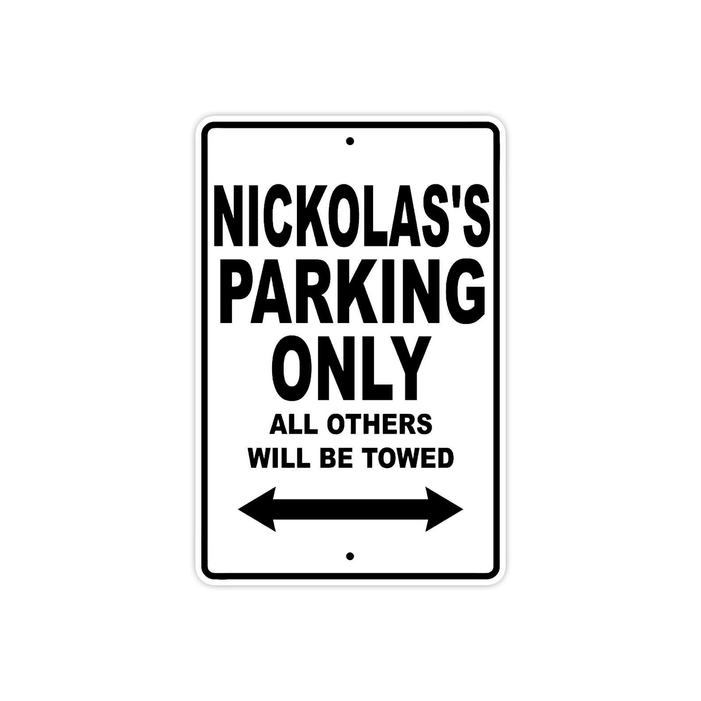 Nickolas's Name Parking Only All Others Will Be Towed Aluminum Sign
