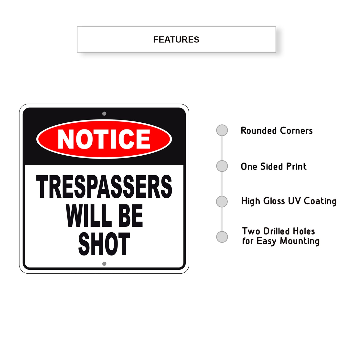 Notice Trespassers Will Be Shot Sign Plate Features