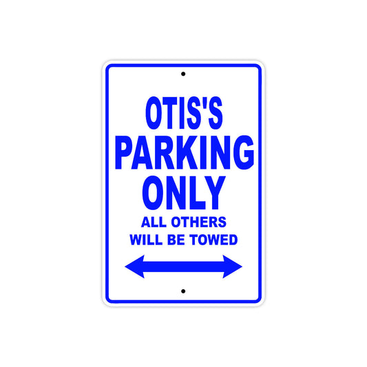Otis's Name Parking Only All Others Will Be Towed Sign