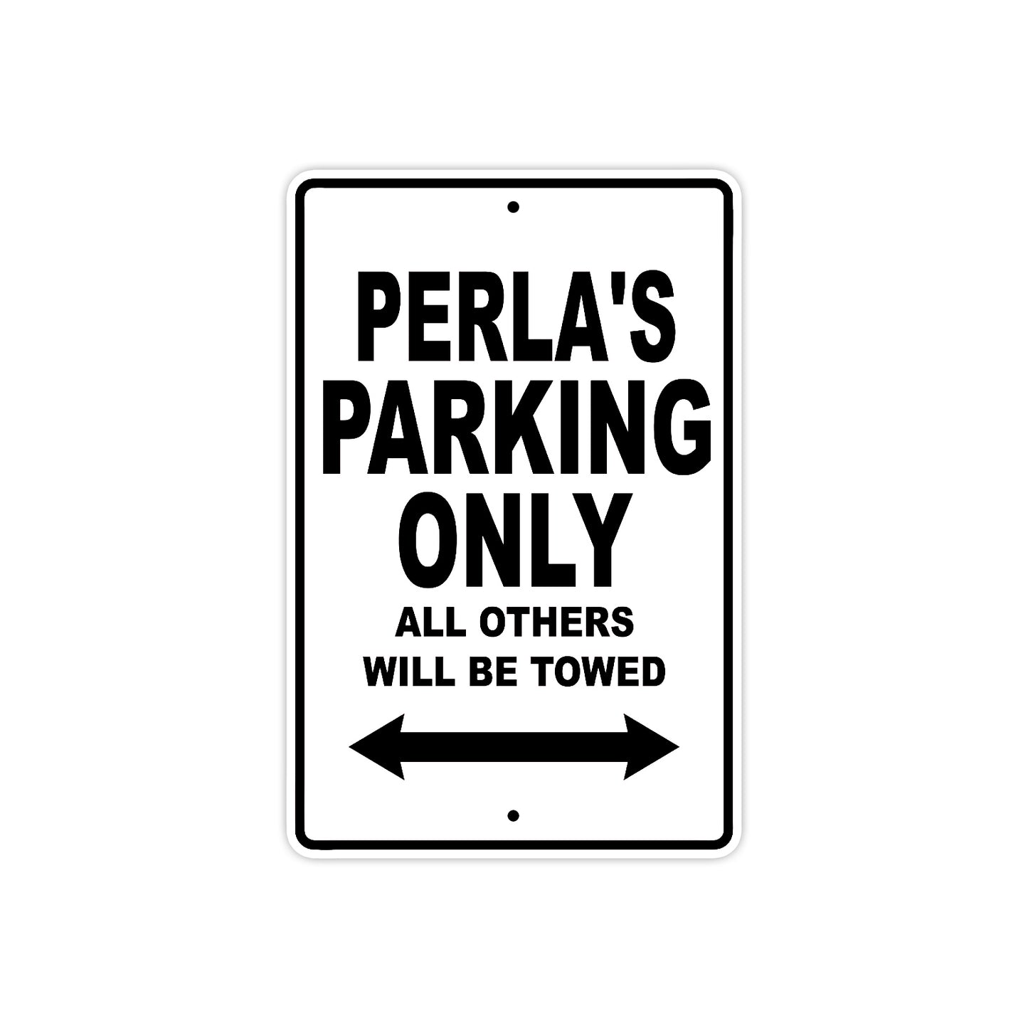 Perla's Name Parking Only All Others Will Be Towed Aluminum Sign