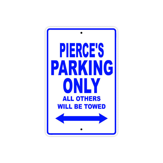 Pierce's Name Parking Only All Others Will Be Towed Sign