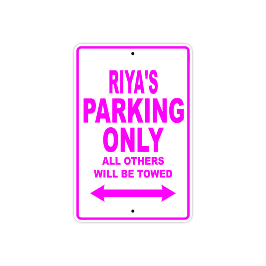 Riya's Name Parking Only All Others Will Be Towed Sign