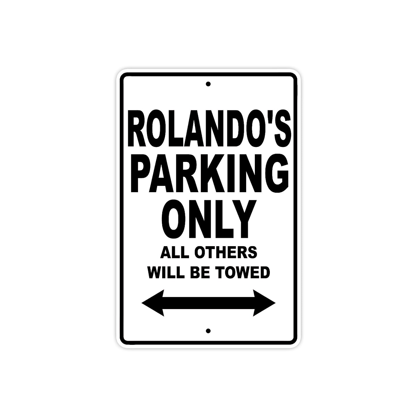 Rolando's Name Parking Only All Others Will Be Towed Aluminum Sign