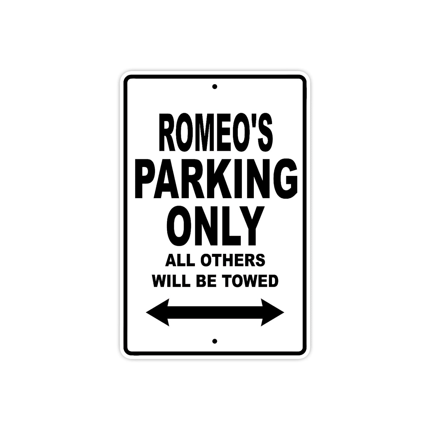 Romeo's Name Parking Only All Others Will Be Towed Aluminum Sign
