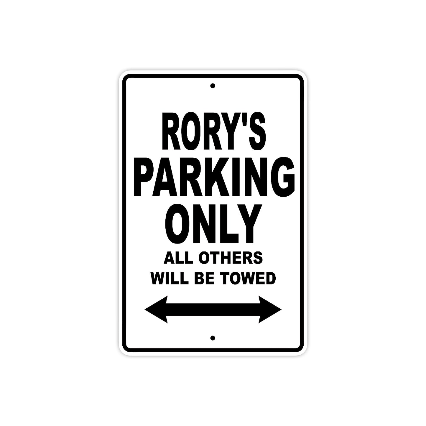 Rory's Name Parking Only All Others Will Be Towed Aluminum Sign