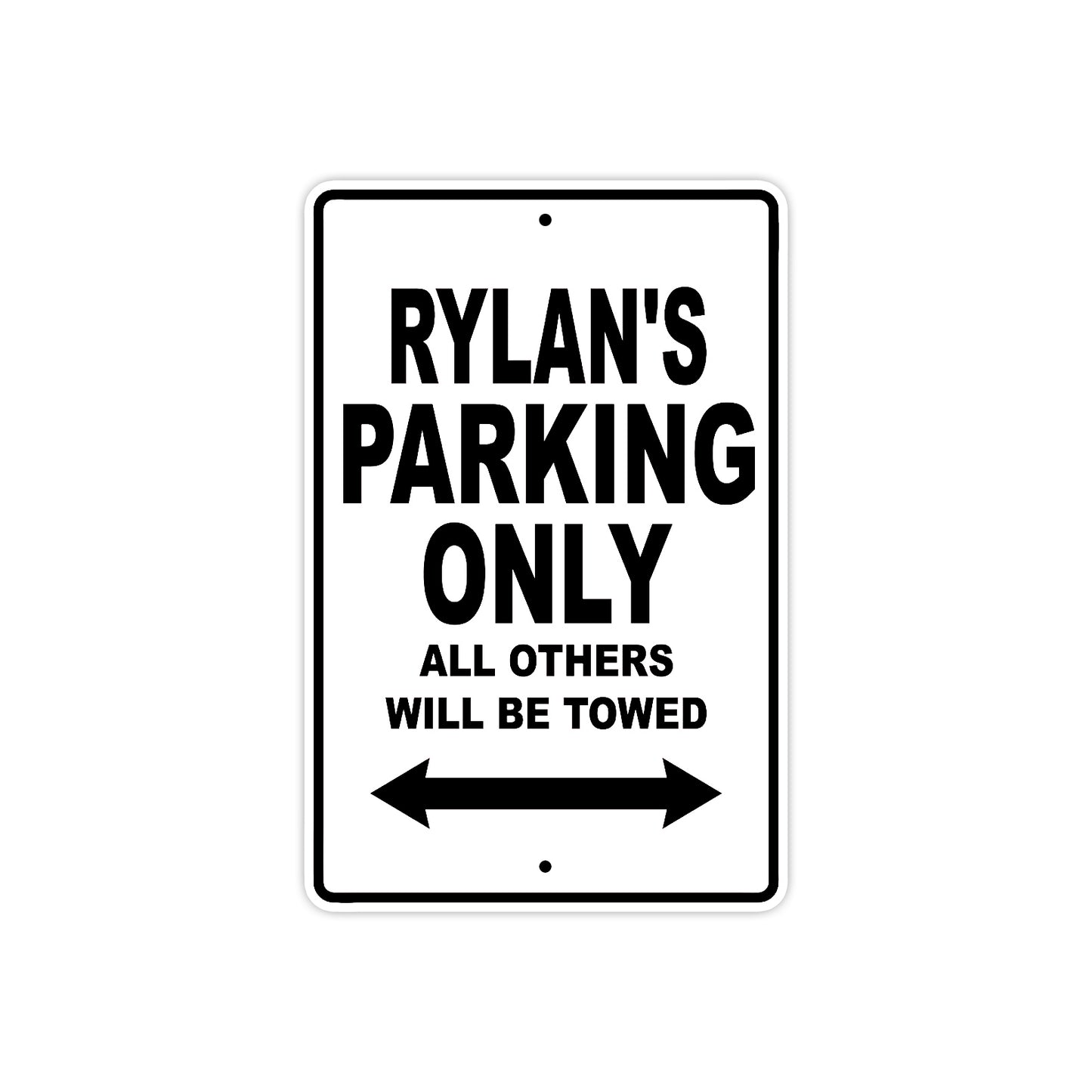 Rylan's Name Parking Only All Others Will Be Towed Aluminum Sign
