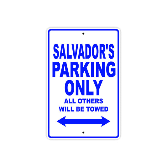 Salvador's Name Parking Only All Others Will Be Towed Sign