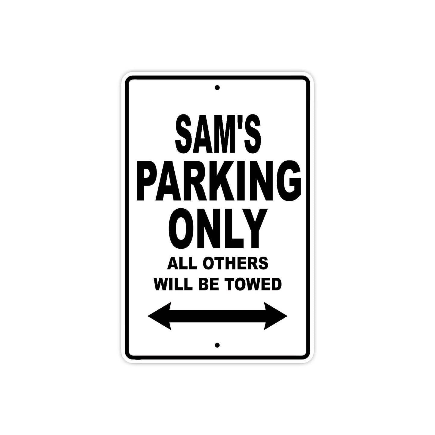 Sam's Name Parking Only All Others Will Be Towed Aluminum Sign