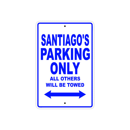 Santiago's Name Parking Only All Others Will Be Towed Sign