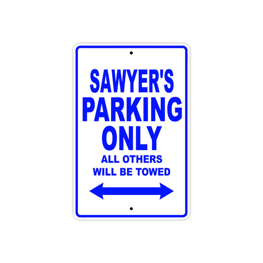 Sawyer's Name Parking Only All Others Will Be Towed Sign