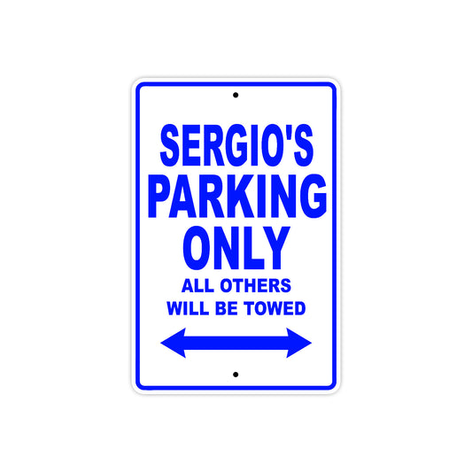 Sergio's Name Parking Only All Others Will Be Towed Sign