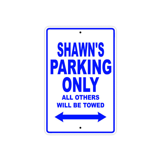 Shawn's Name Parking Only All Others Will Be Towed Sign