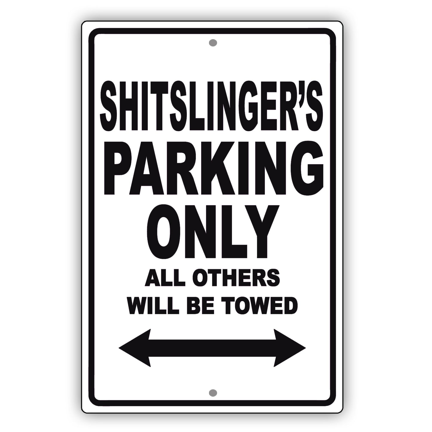 Shitslinger's Name Parking Only All Others Will Be Towed Aluminum Sign