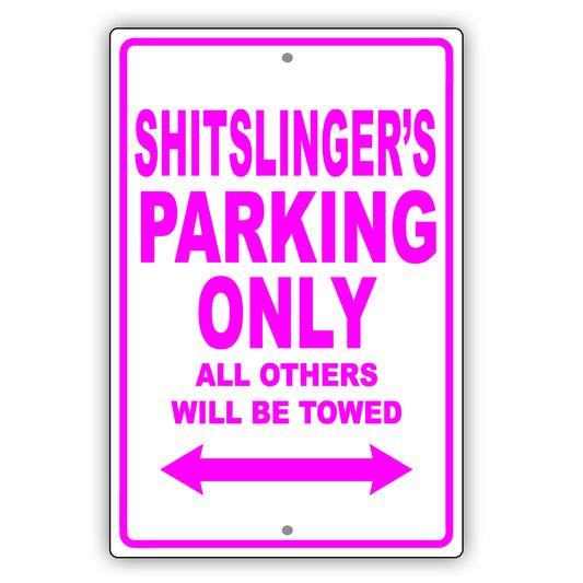 Shitslinger's Name Parking Only All Others Will Be Towed Sign