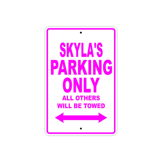 Skyla's Name Parking Only All Others Will Be Towed Sign
