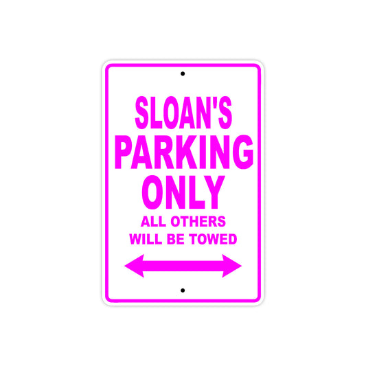 Sloan's Name Parking Only All Others Will Be Towed Sign