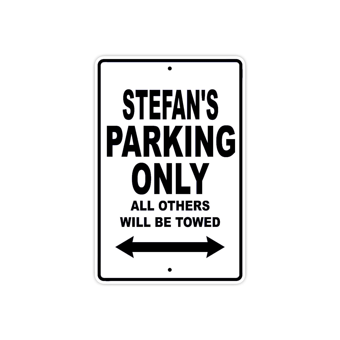 Stefan's Name Parking Only All Others Will Be Towed Aluminum Sign