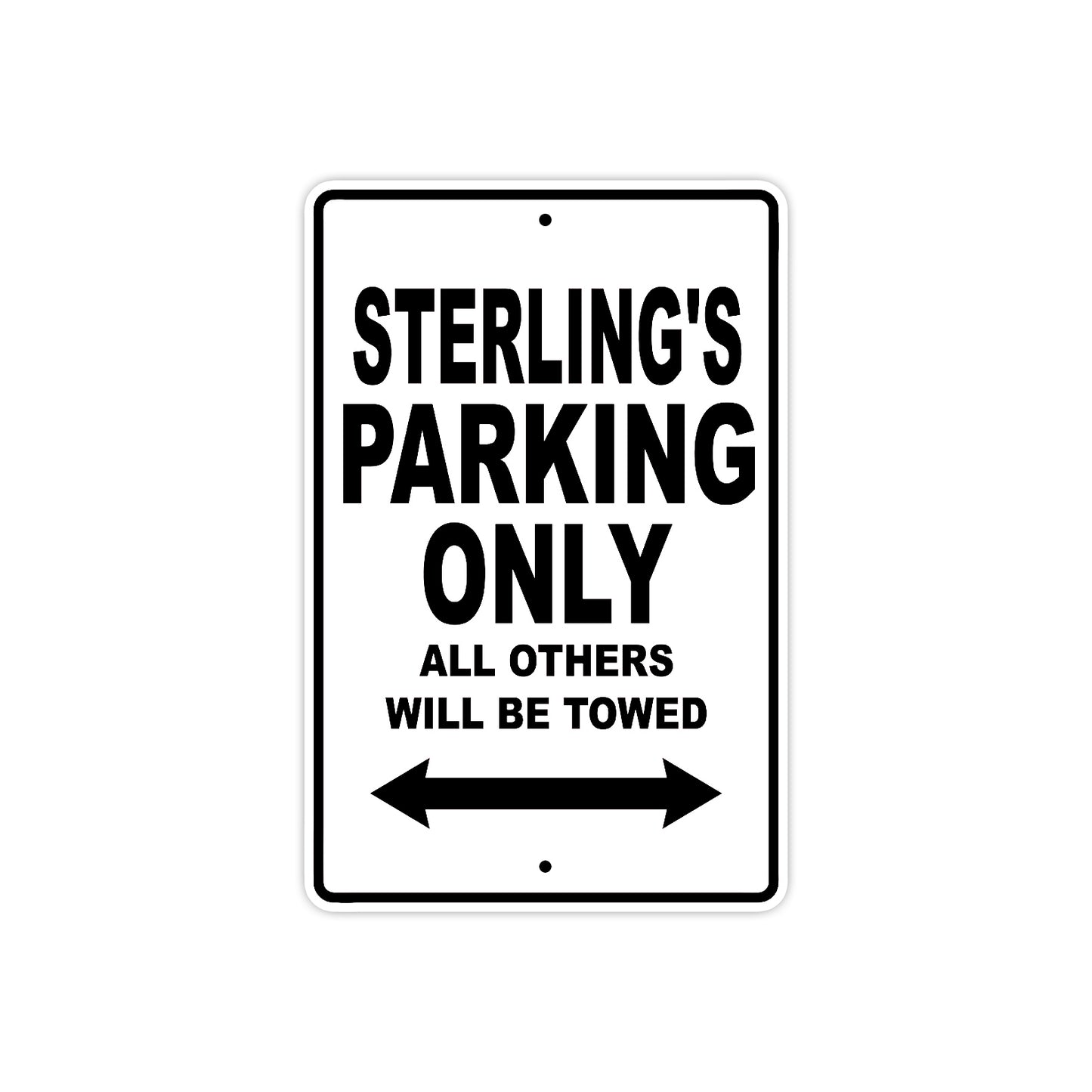 Sterling's Name Parking Only All Others Will Be Towed Aluminum Sign