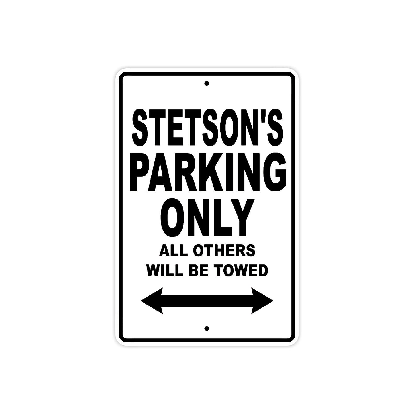 Stetson's Name Parking Only All Others Will Be Towed Aluminum Sign
