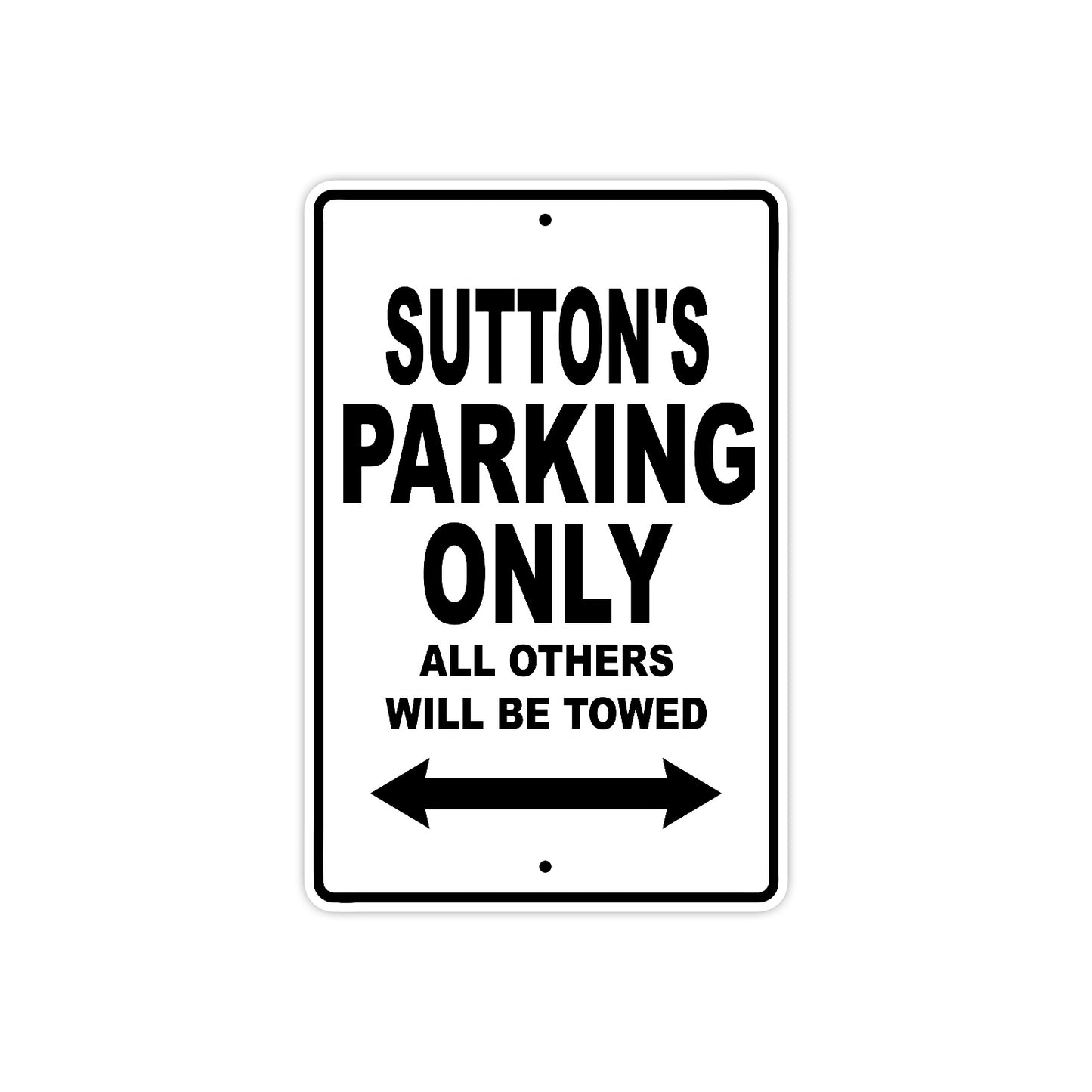 Sutton's Name Parking Only All Others Will Be Towed Aluminum Sign