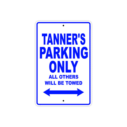 Tanner's Name Parking Only All Others Will Be Towed Sign