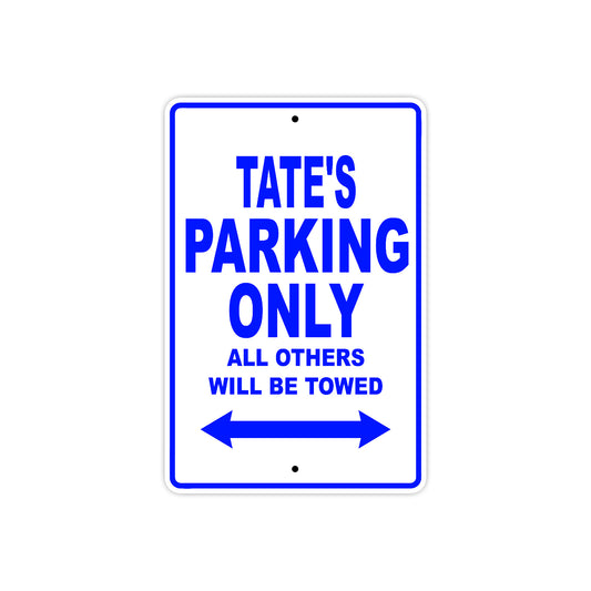 Tate's Name Parking Only All Others Will Be Towed Sign