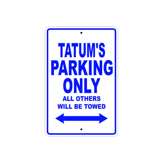 Tatum's Name Parking Only All Others Will Be Towed Sign