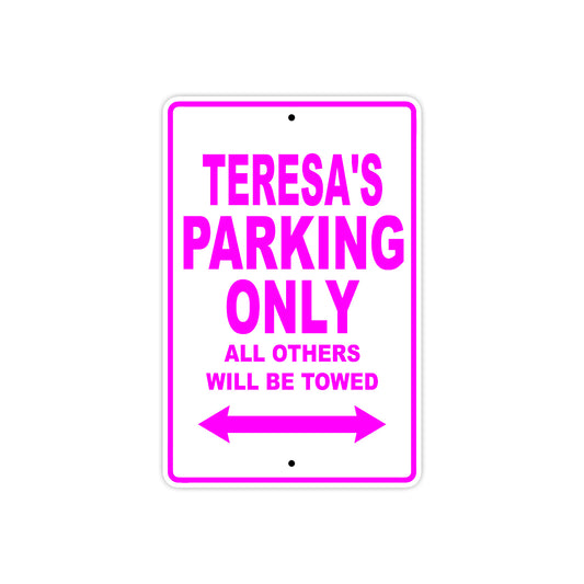 Teresa's Name Parking Only All Others Will Be Towed Sign