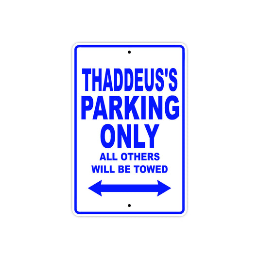 Thaddeus's Name Parking Only All Others Will Be Towed Sign