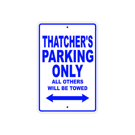 Thatcher's Name Parking Only All Others Will Be Towed Sign