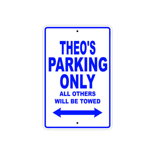 Theo's Name Parking Only All Others Will Be Towed Sign