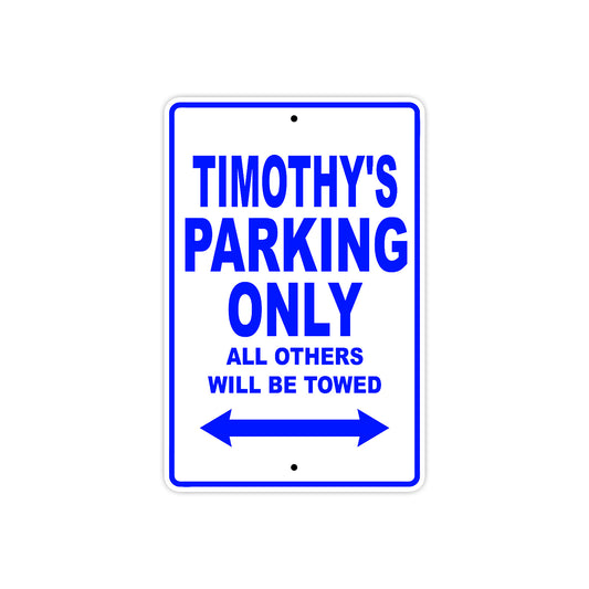 Timothy's Name Parking Only All Others Will Be Towed Sign