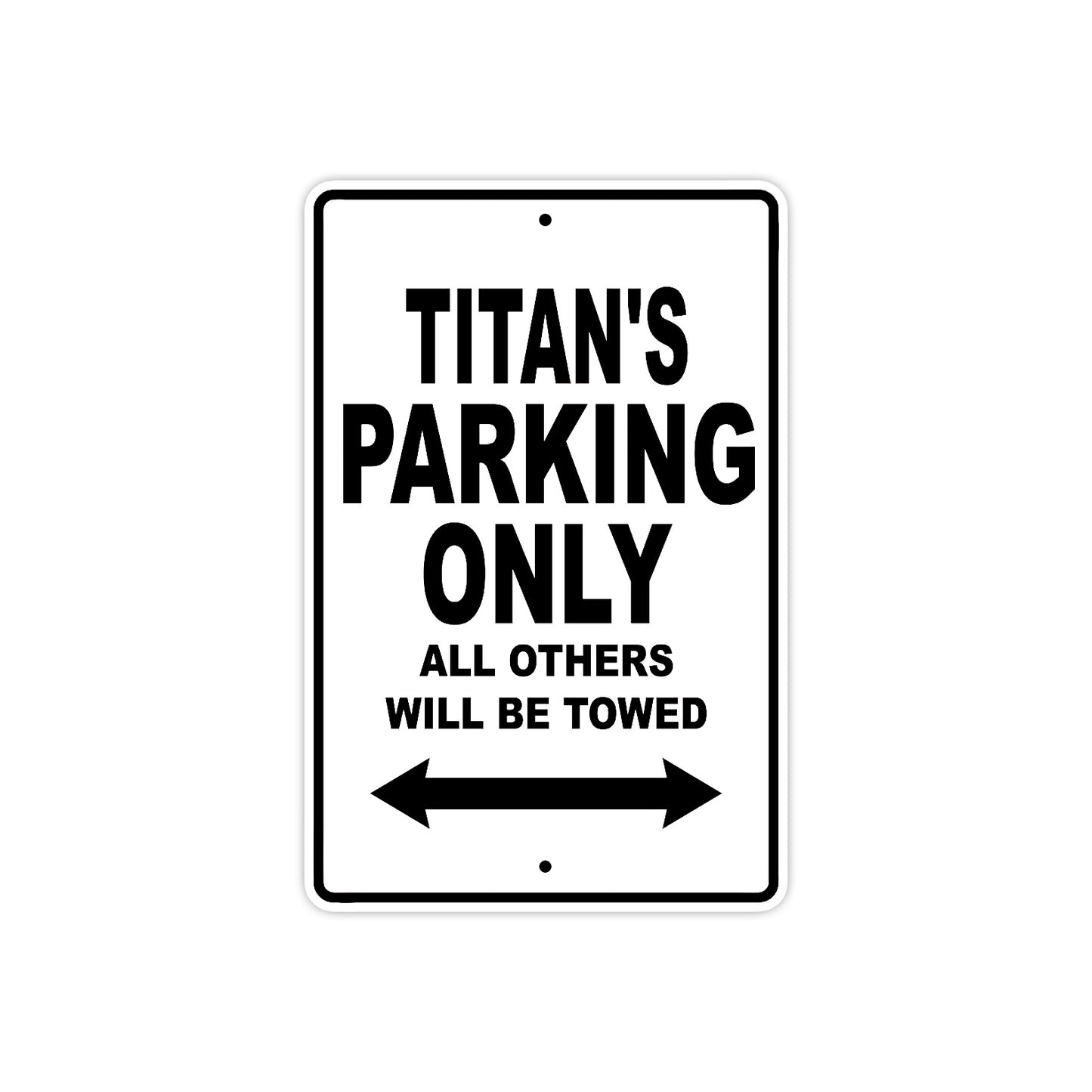 Titan's Name Parking Only All Others Will Be Towed Aluminum Sign