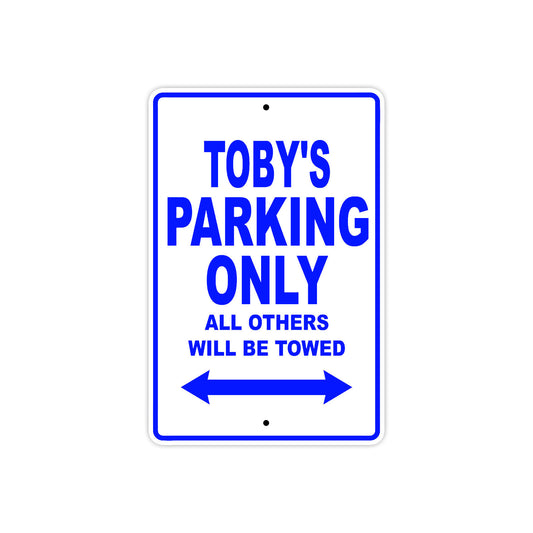 Toby's Name Parking Only All Others Will Be Towed Sign