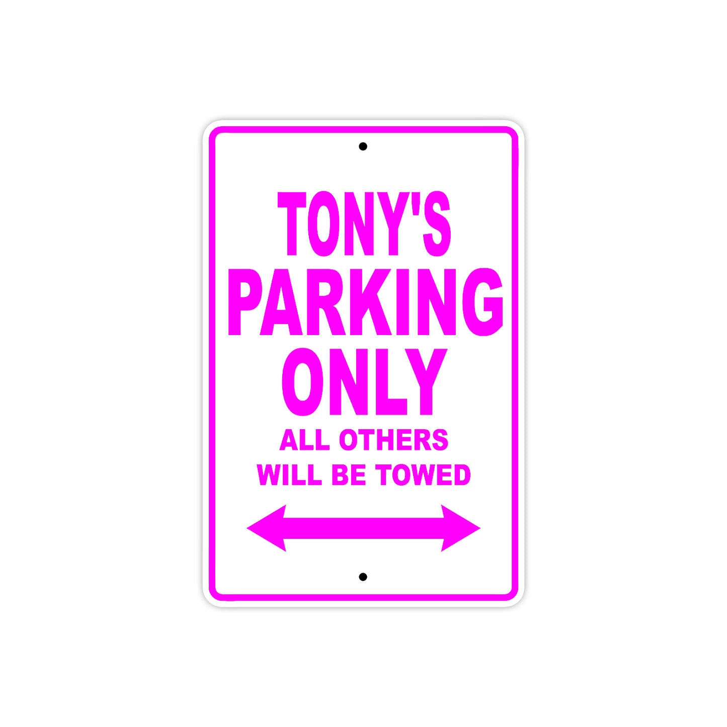 Tony's Name Parking Only All Others Will Be Towed Metal Sign