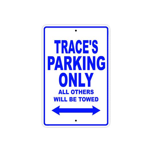 Trace's Name Parking Only All Others Will Be Towed Sign