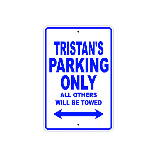 Tristan's Name Parking Only All Others Will Be Towed Sign